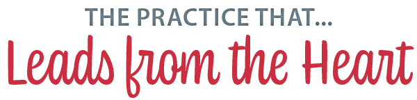 We are the Practice that Leads from the Heart